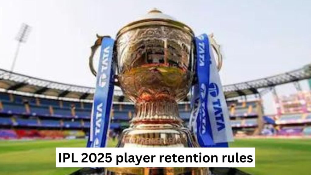 IPL 2025 player retention rules