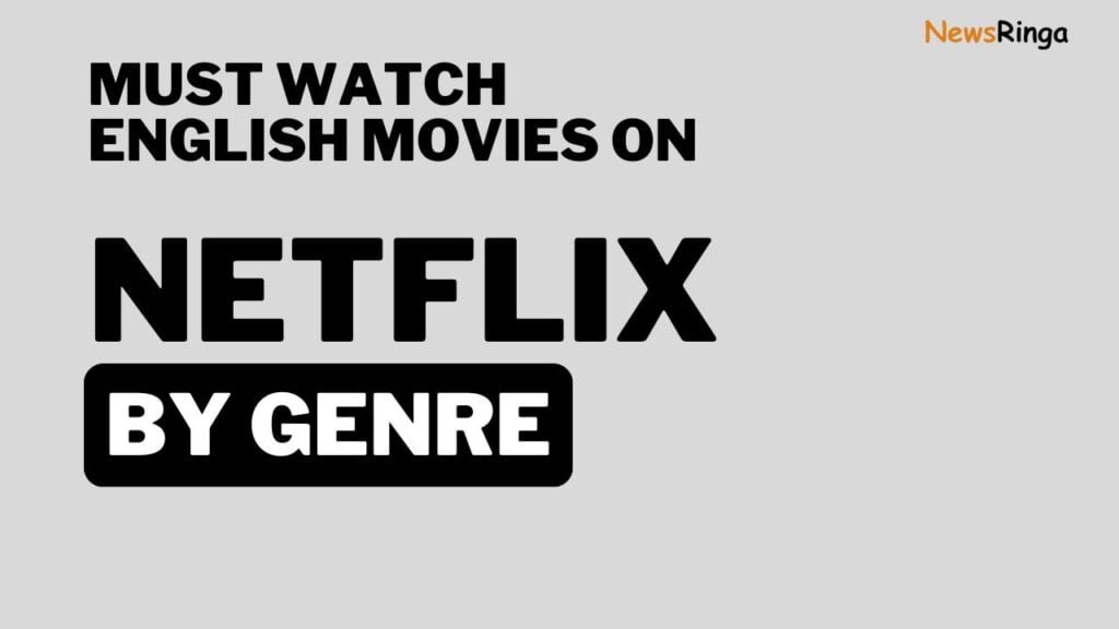 Must watch English Movies on Netflix By Genre